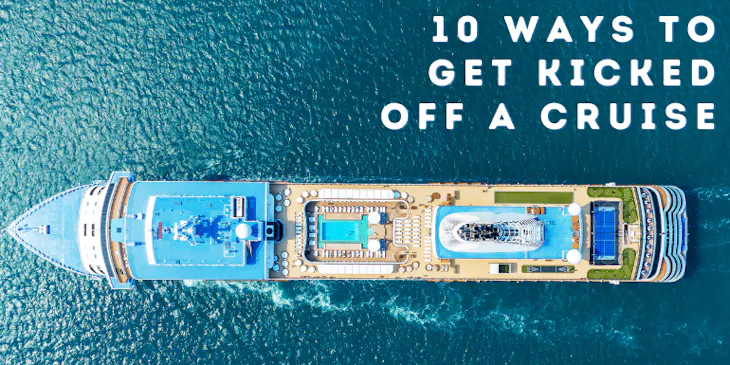 10 Ways to Immediately Get Kicked Off a Cruise