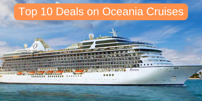 Top 10 Cruise Deals on Oceania Cruises