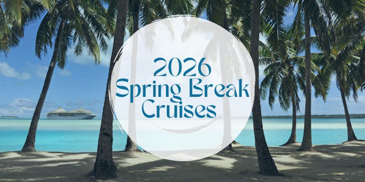 Top 2026 Spring Break Cruise Deals
